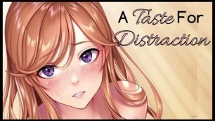 [F4A] a Taste for Distraction ♥